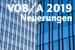  Die Baurechtskanzlei SMNG in Frankfurt erläutert im Fachartikel die Neuerungen der VOB/A 2019. 