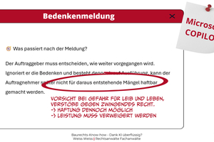  Microsoft Copilot sagt dem Unternehmer fälschlicherweise, dass er nach seiner Bedenkenanzeige für mögliche Mängelfolgen in der Sache ganz allgemein nicht mehr haftet. Rechtlich ist das dezidiert falsch. 